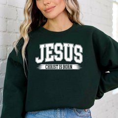 Jesus Christ is Born | Bold Proclamation Sweatshirt - Luckets.com