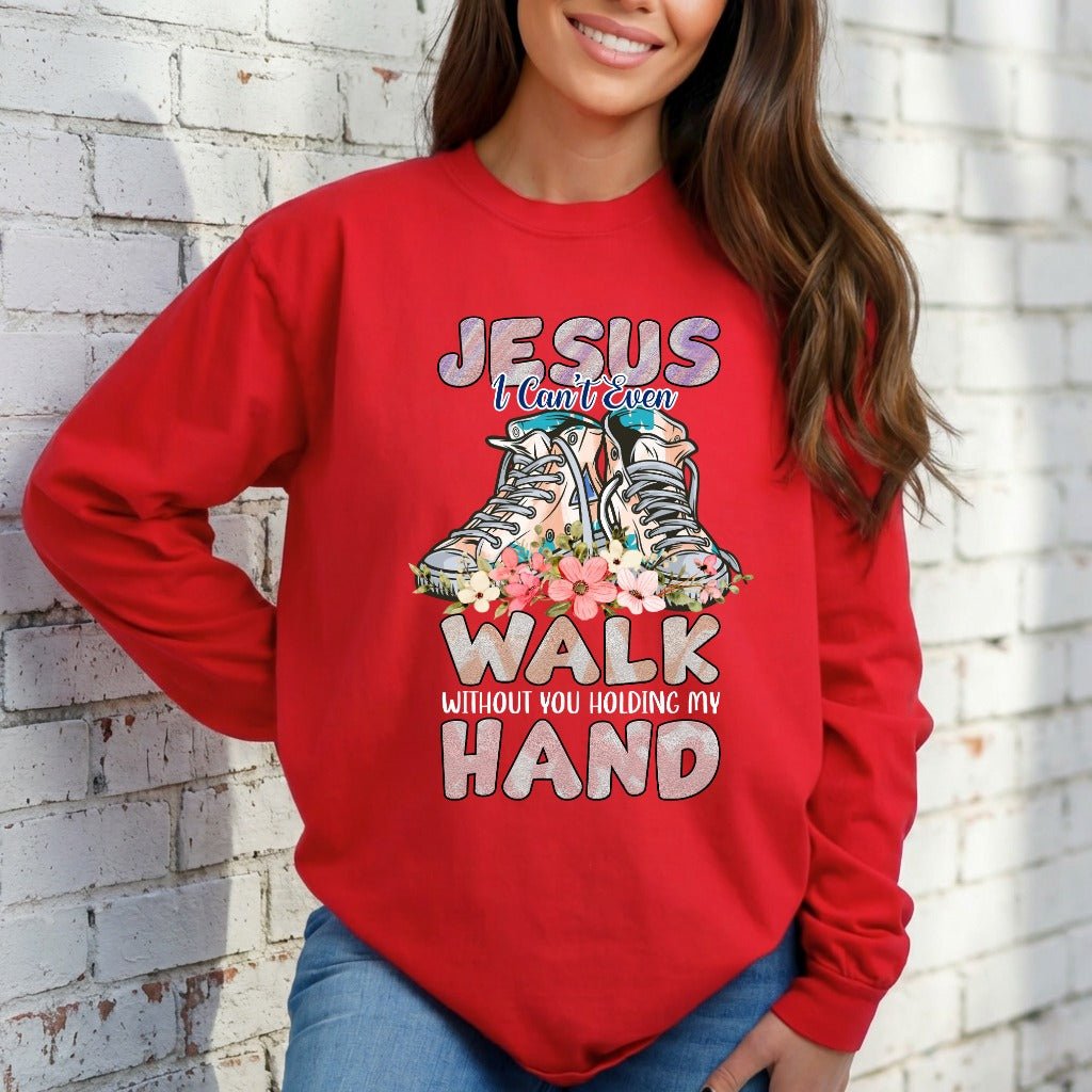 Jesus I Can't Even Walk | Trust & Guidance Sweatshirt - Luckets.com