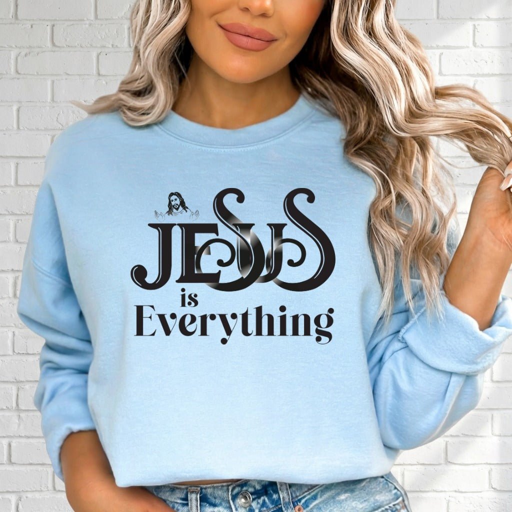 Jesus Is Everything | Bold Faith Statement Sweatshirt - Luckets.com