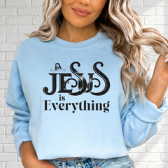 Jesus Is Everything | Bold Faith Statement Sweatshirt - Luckets.com