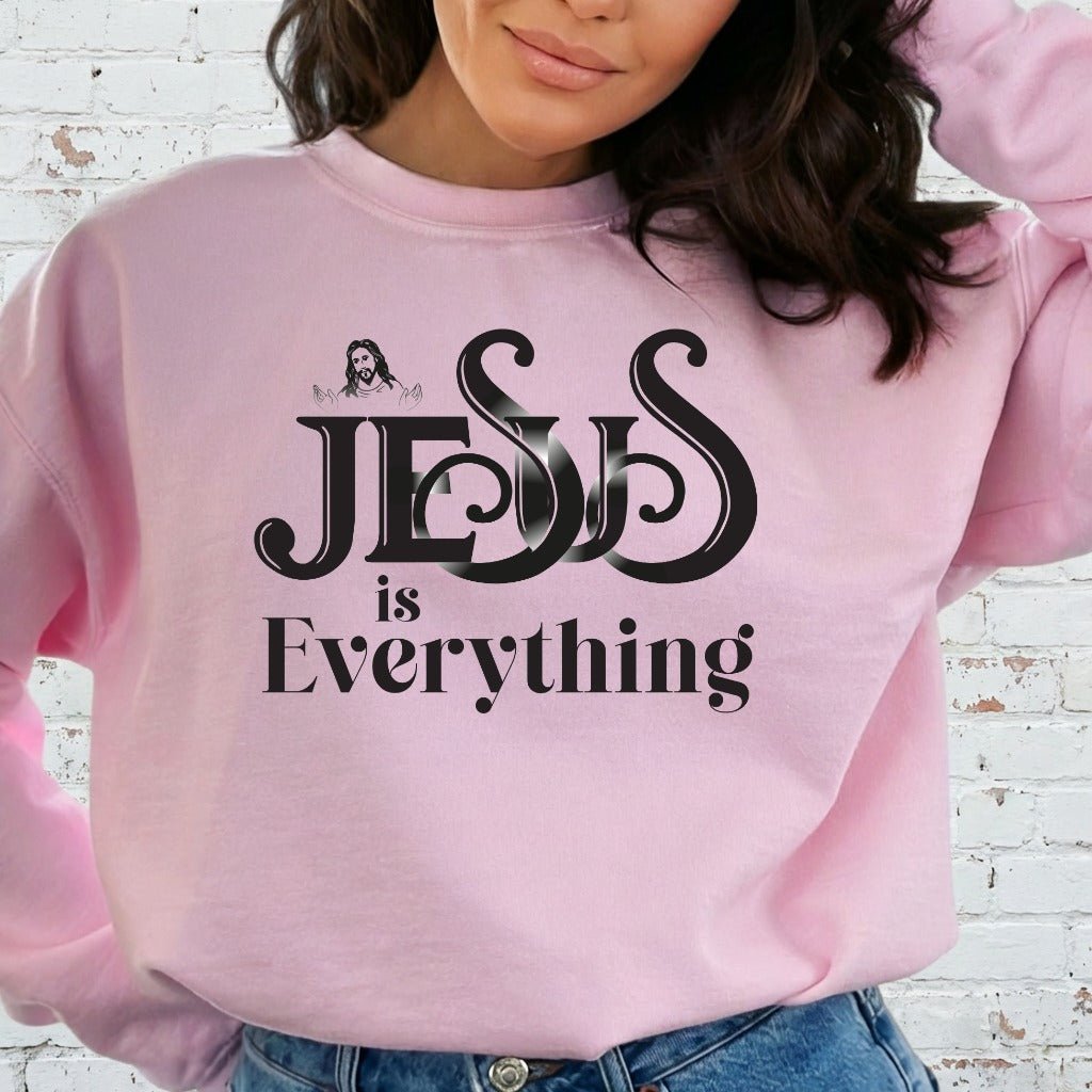 Jesus Is Everything | Bold Faith Statement Sweatshirt - Luckets.com
