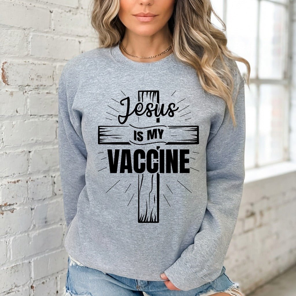 Jesus Is My Vaccine | Faith & Protection Sweatshirt - Luckets.com