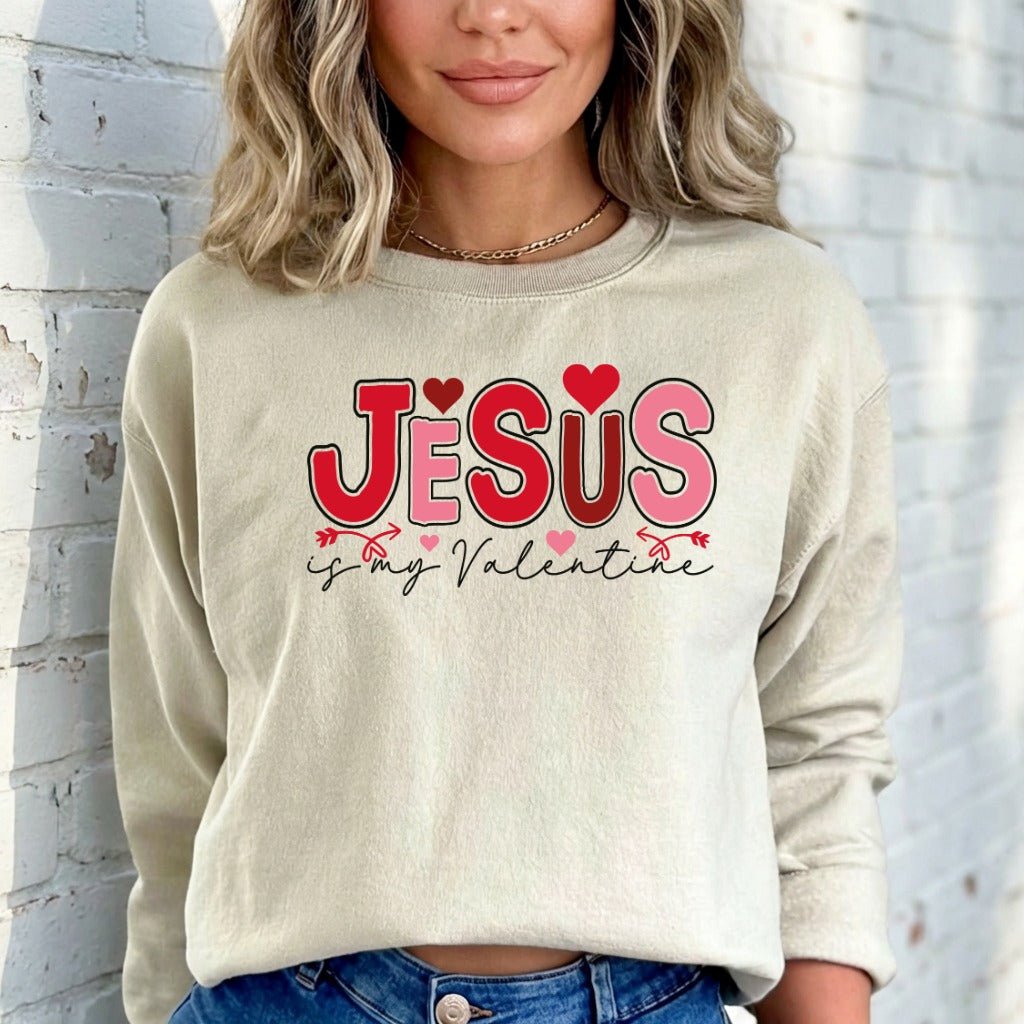 Jesus Is My Valentine | Faith - Filled Love Sweatshirt - Luckets.com