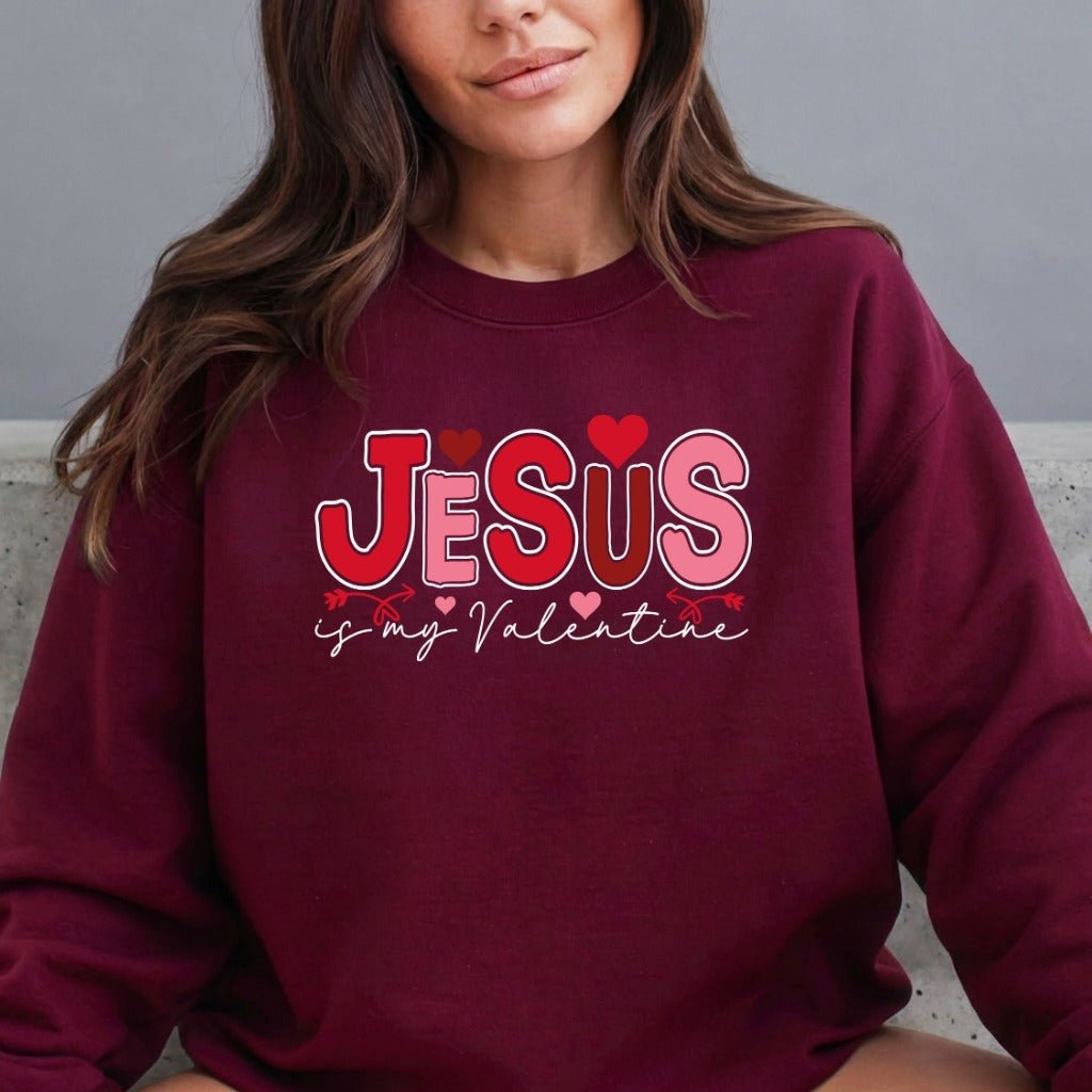 Jesus Is My Valentine | Faith - Filled Love Sweatshirt - Luckets.com