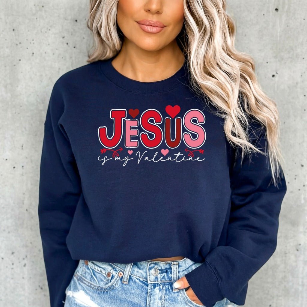 Jesus Is My Valentine | Faith - Filled Love Sweatshirt - Luckets.com
