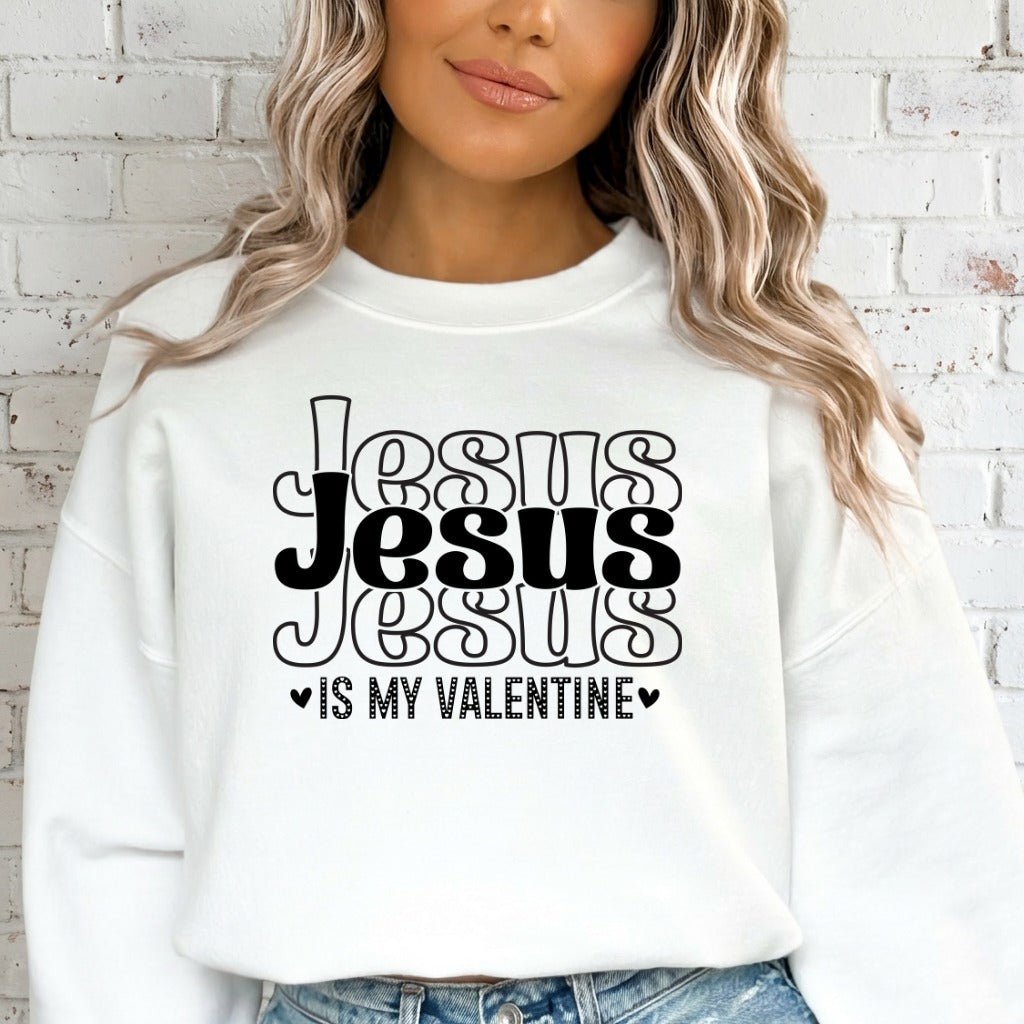Jesus Is My Valentine | Faith & Love Sweatshirt - Luckets.com