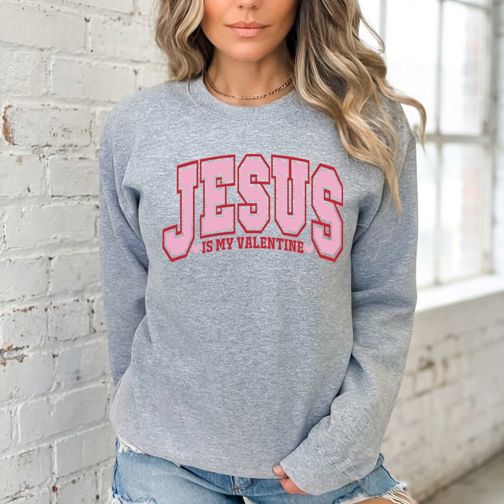 Jesus Is My Valentine | Faith & Love Sweatshirt - Luckets.com