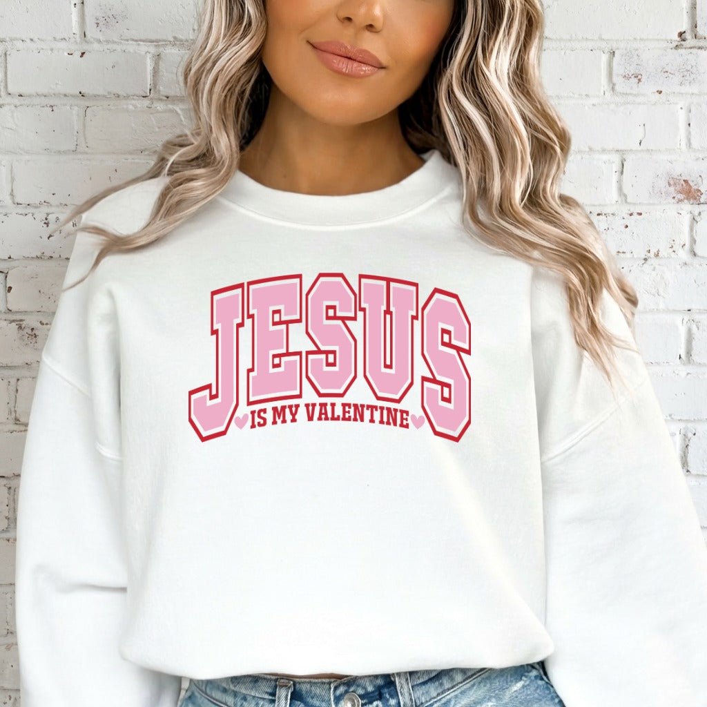 Jesus Is My Valentine | Faith & Love Sweatshirt - Luckets.com