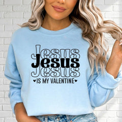 Jesus Is My Valentine | Faith & Love Sweatshirt - Luckets.com