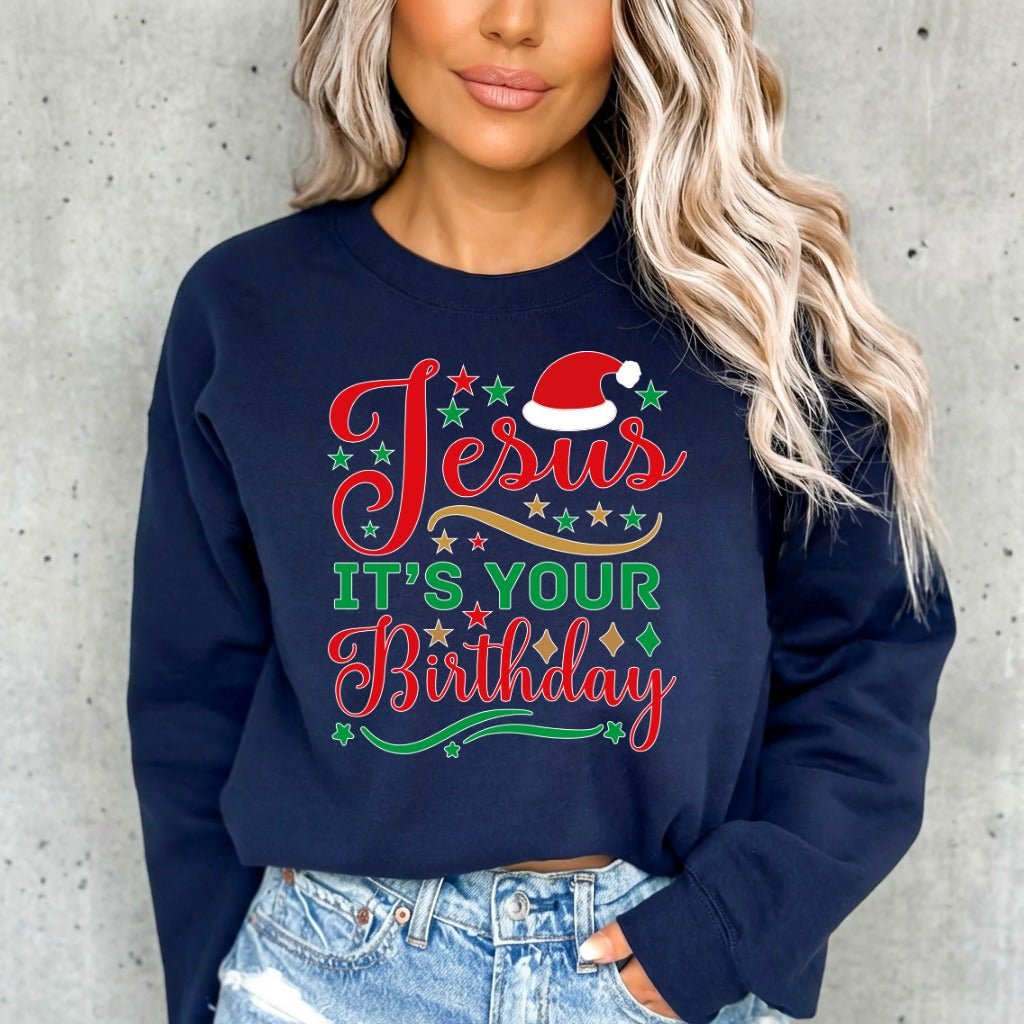 Jesus It's Your Birthday | Christian Christmas Sweatshirt - Luckets.com