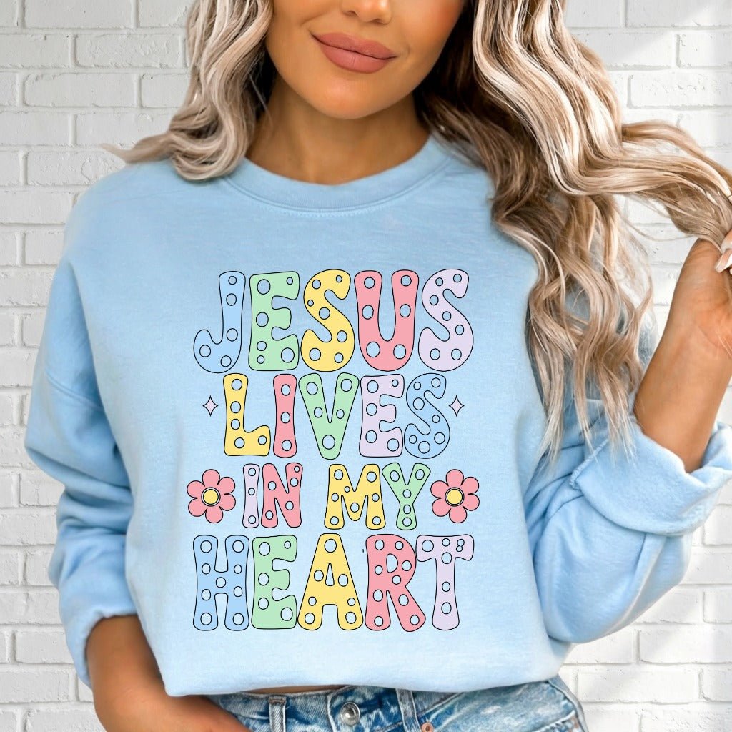 Jesus Lives In My Heart | Joyful Faith Sweatshirt - Luckets.com