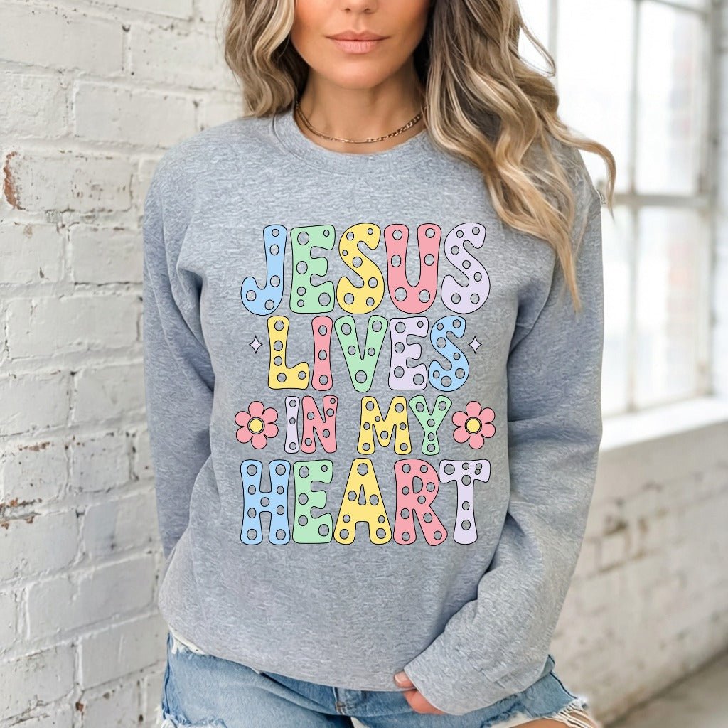Jesus Lives In My Heart | Joyful Faith Sweatshirt - Luckets.com