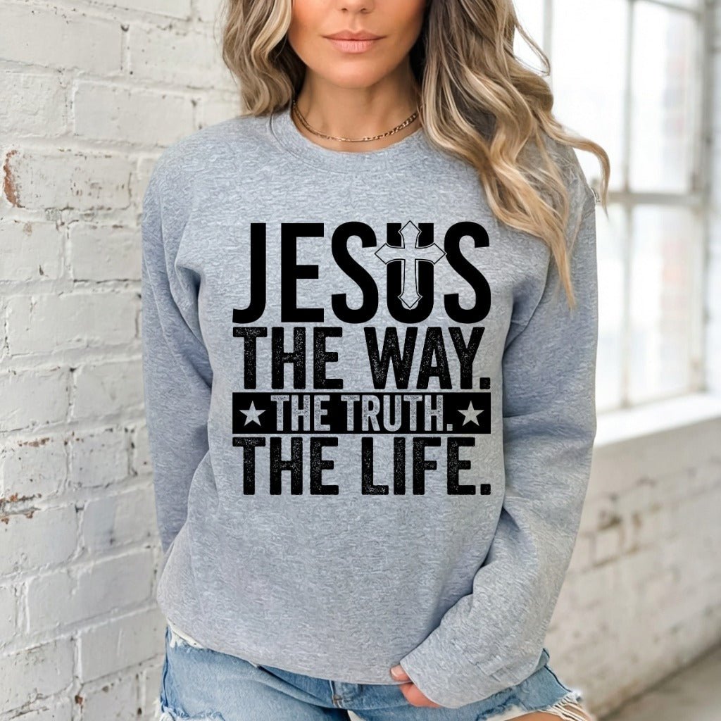 Jesus The Way, The Truth, The Life | Bold Faith Statement Sweatshirt - Luckets.com