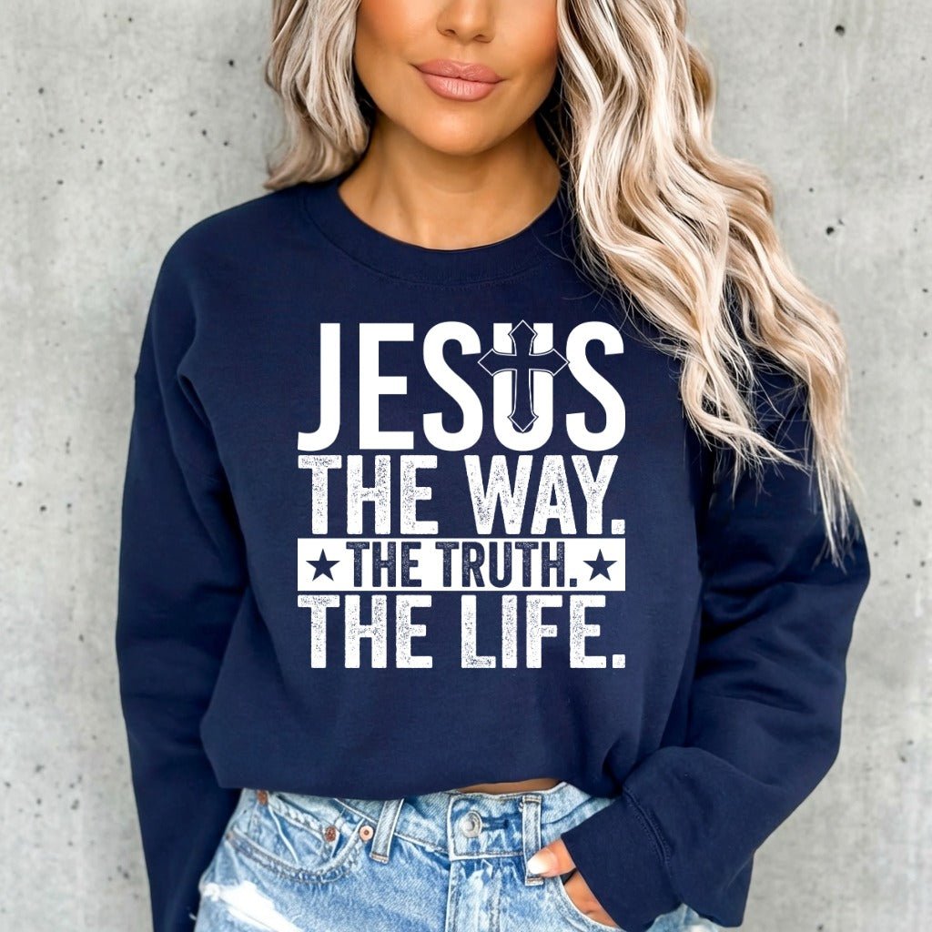 Jesus The Way, The Truth, The Life | Bold Faith Statement Sweatshirt - Luckets.com