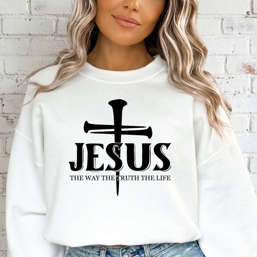 Jesus The Way The Truth The Life | Cross & Faith Sweatshirt - Luckets.com