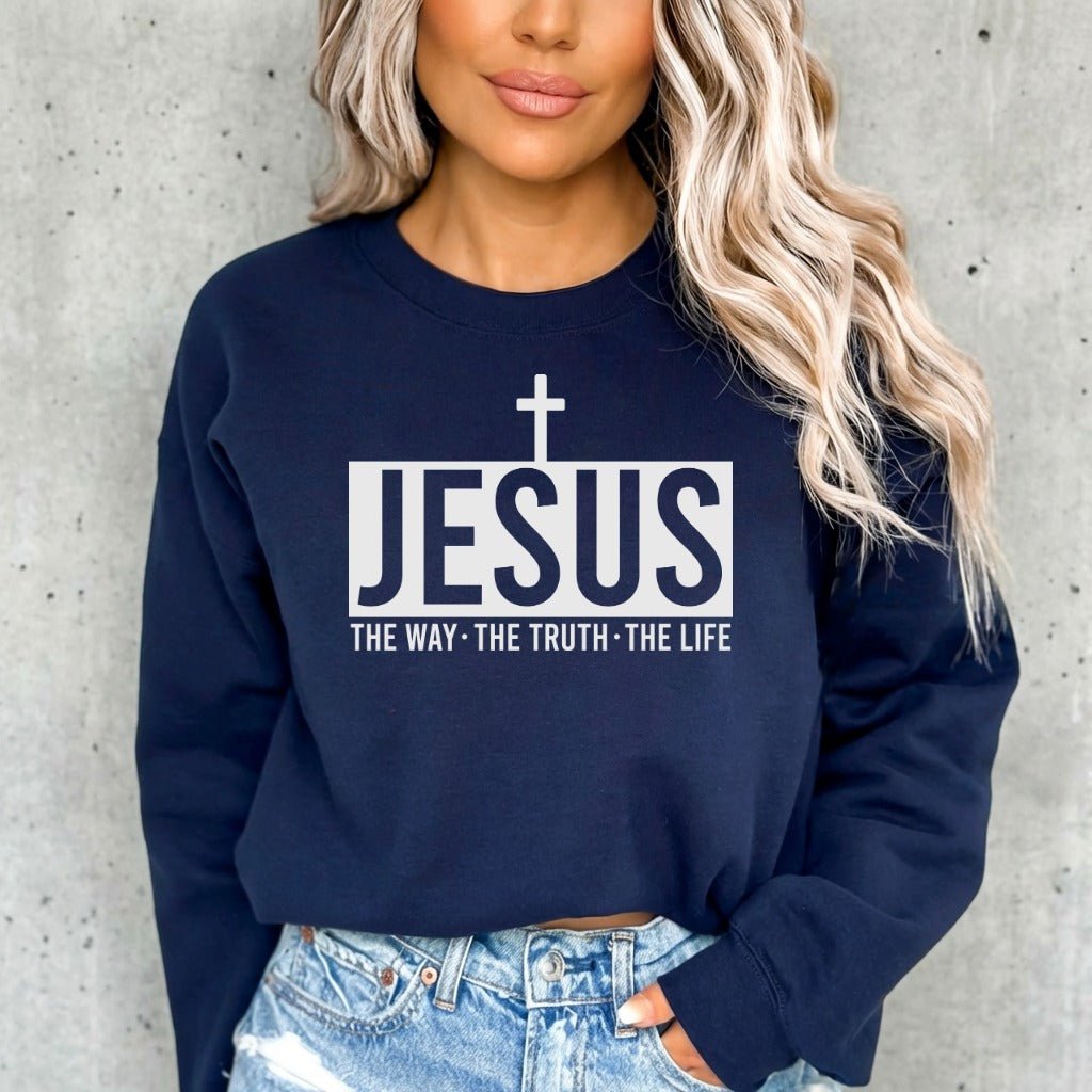 Jesus The Way Truth Life | Bold Faith Statement Sweatshirt - Luckets.com