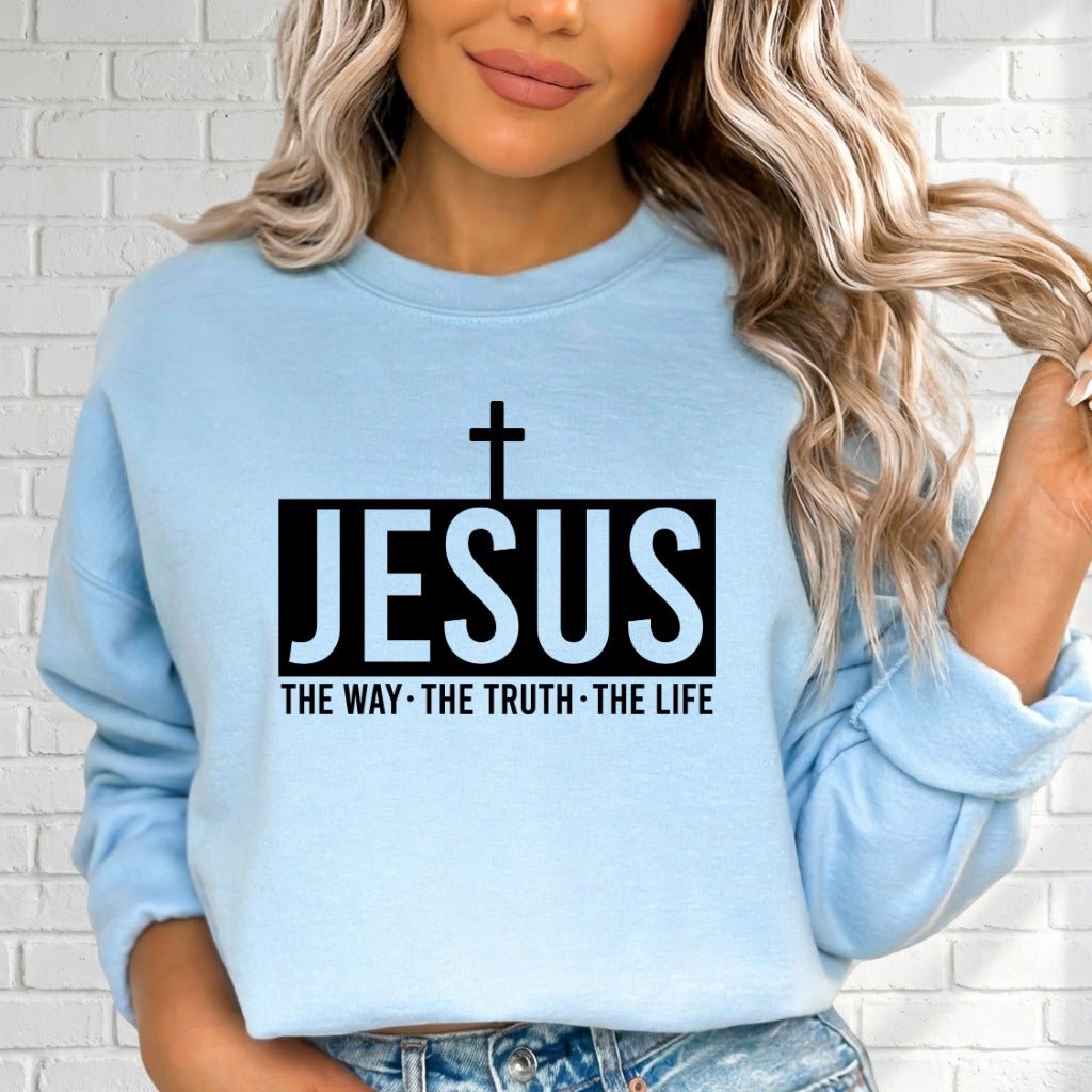 Jesus The Way Truth Life | Bold Faith Statement Sweatshirt - Luckets.com