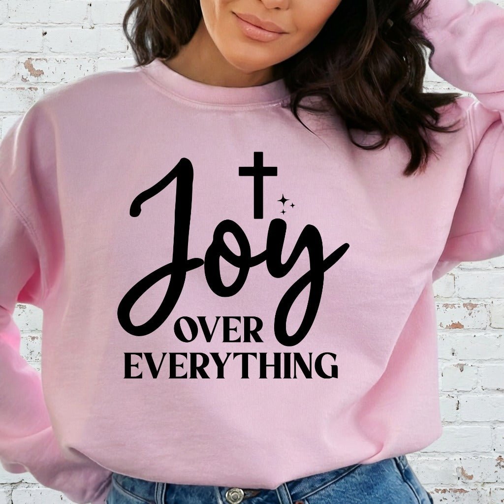 Joy Over Everything | Faith & Gratitude Sweatshirt - Luckets.com
