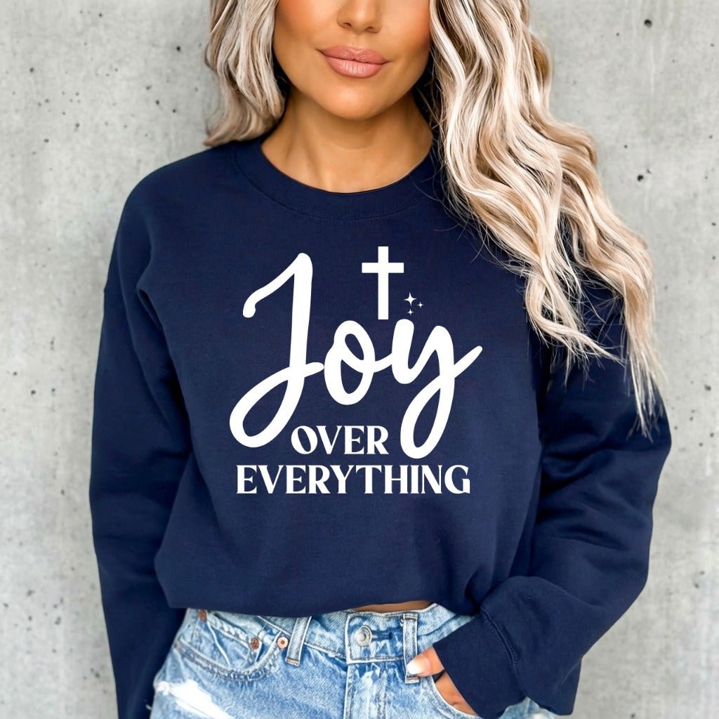 Joy Over Everything | Faith & Gratitude Sweatshirt - Luckets.com