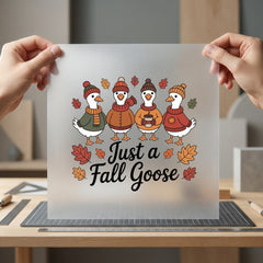 Just Fall Goose Autumn Fall Pet Ready to Press DTF Transfer for Dtf