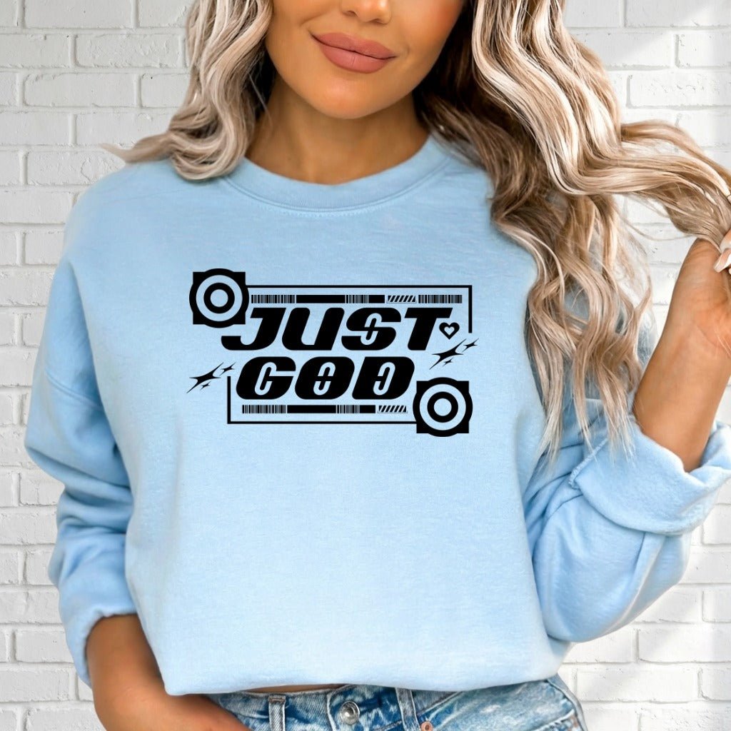 Just GOD | Bold Faith Statement Sweatshirt - Luckets.com