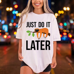 Just Later Sloth Funny Funny Sarcastic Ready to Press DTF Transfer for Dtf