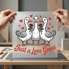 Just Love Goose Valentine Valentine Funny Ready to Press DTF Transfer for Dtf