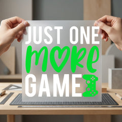 Just One More Game Funny Sarcastic Ready to Press DTF Transfer for Dtf