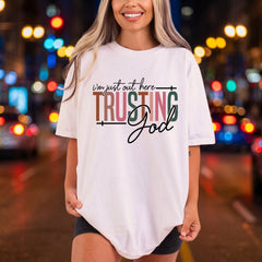 Just Out Here Trusting Christian Faith Ready to Press DTF Transfer for Dtf