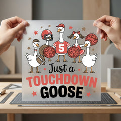 Just Touchdown Goose Football Funny Pet Ready to Press DTF Transfer for Dtf