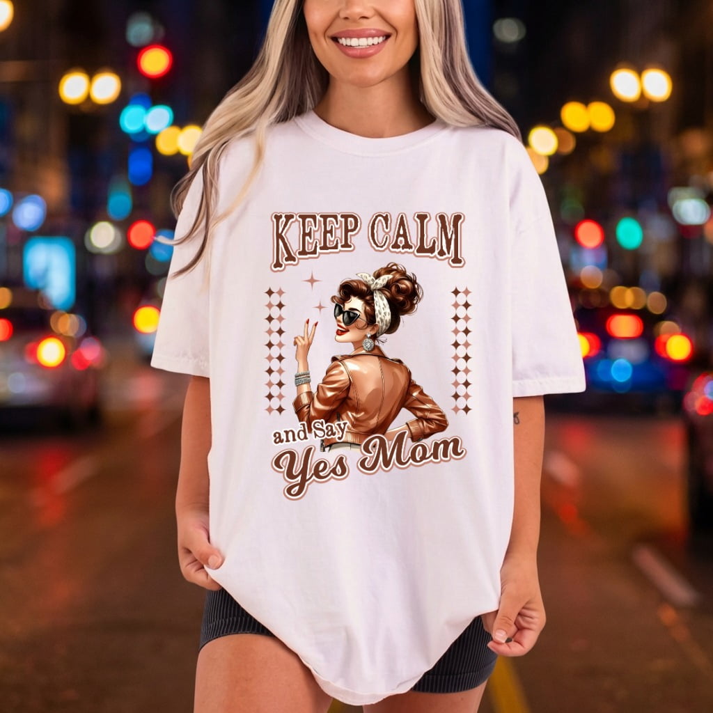 Keep Calm Say Yes Mom Funny Ready to Press DTF Transfer for Dtf
