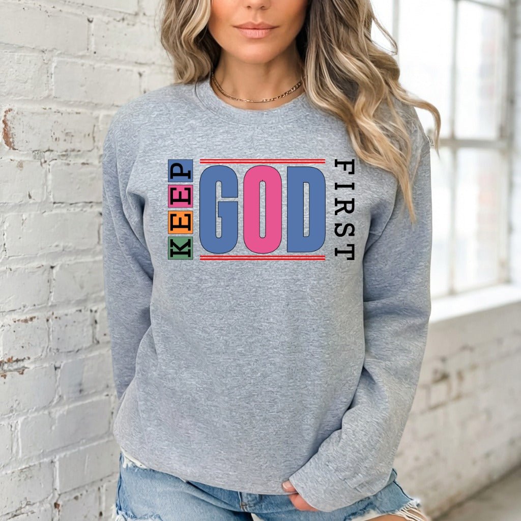 Keep God First | Bold Faith Statement Sweatshirt - Luckets.com