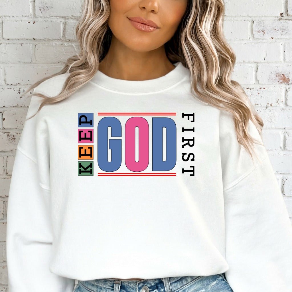 Keep God First | Bold Faith Statement Sweatshirt - Luckets.com