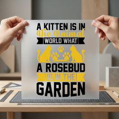 Kitten Rosebud Quote Animal Mom Dad Ready to Press DTF Transfer for Dtf