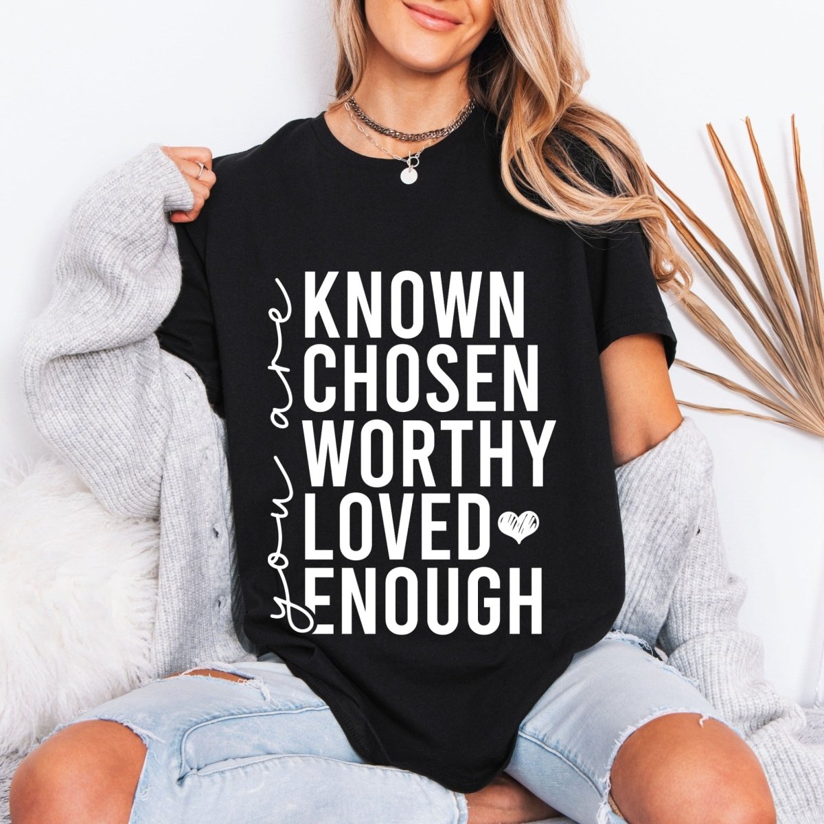 Known Chosen Worthy Loved Enough | Christian Identity Tee - Luckets.com