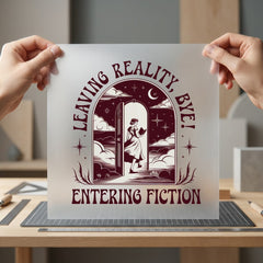 Leaving Reality Entering Fiction Vintage Retro Ready to Press DTF Transfer for Dtf