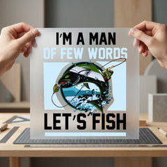 Let Fish Few Words Dad Funny Ready to Press DTF Transfer for Dtf
