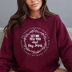 Let Me Tell You About My Jesus | Faith & Testimony Sweatshirt - Luckets.com