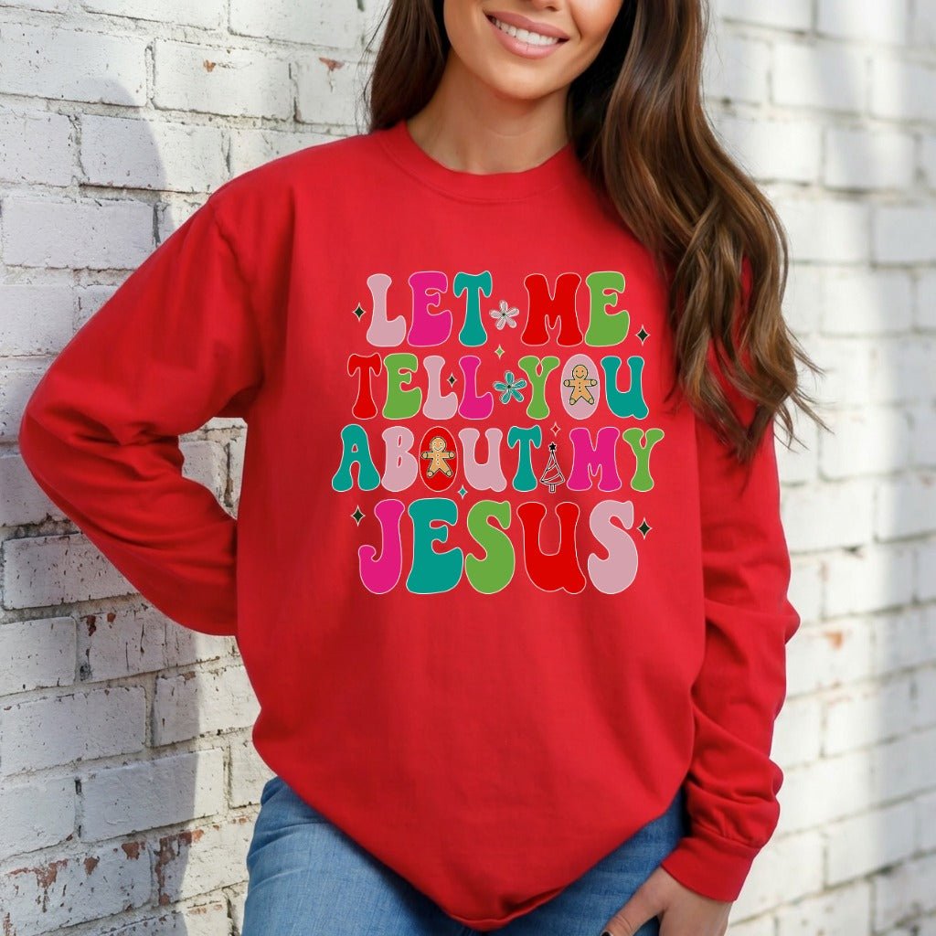 Let Me Tell You About My Jesus | Festive & Evangelistic Sweatshirt - Luckets.com