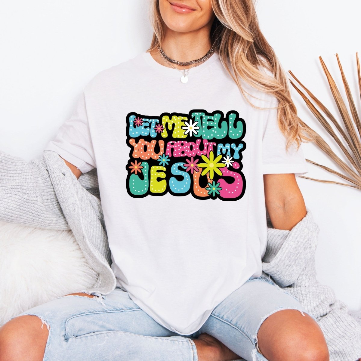 Let Me Tell You About My Jesus | Groovy Faith Tee - Luckets.com