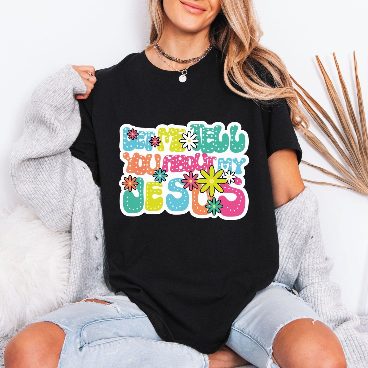Let Me Tell You About My Jesus | Groovy Faith Tee - Luckets.com