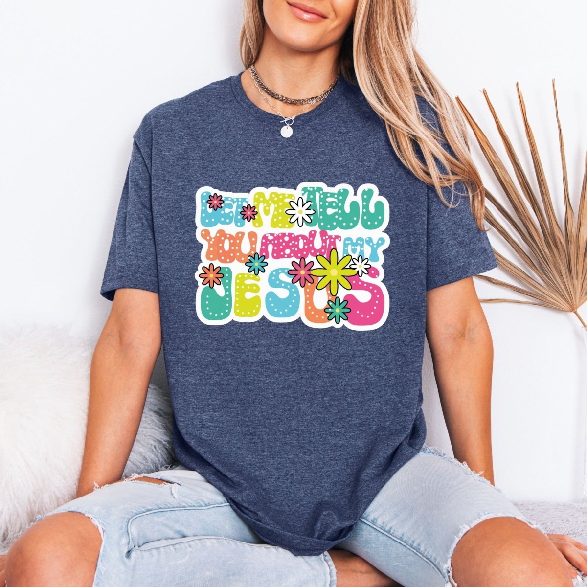 Let Me Tell You About My Jesus | Groovy Faith Tee - Luckets.com