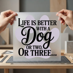 Life Better Dog Pet Mom Dad Ready to Press DTF Transfer for Dtf