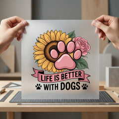 Life Better Dogs Pet Mom Dad Ready to Press DTF Transfer for Dtf