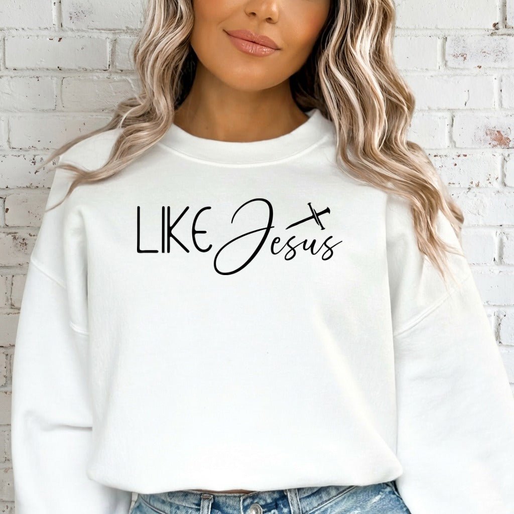 Like Jesus | Faith - Inspired Comfort Sweatshirt - Luckets.com