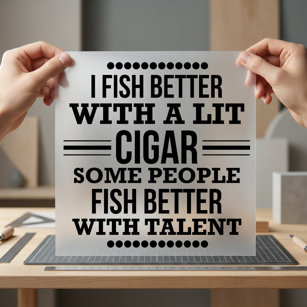 Lit Cigar Fishing Quote Dad Funny Ready to Press DTF Transfer for Dtf