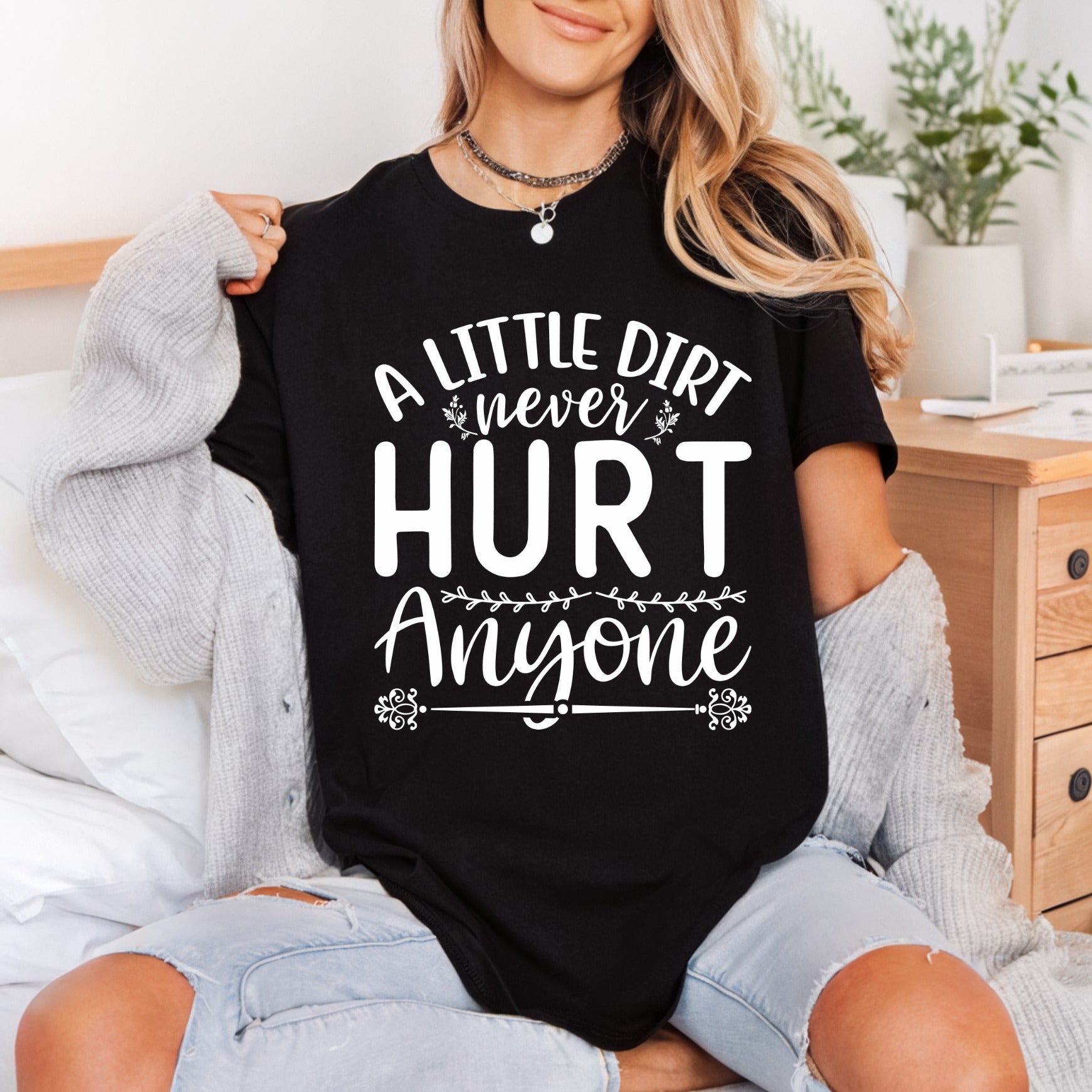 Little Dirt Never Hurt Funny Sarcastic Ready to Press DTF Transfer for Dtf