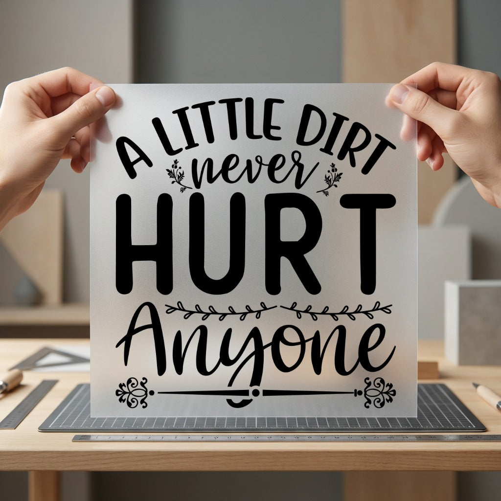 Little Dirt Never Hurt Funny Sarcastic Ready to Press DTF Transfer for Dtf