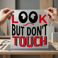 Look But Don Touch Funny Sarcastic Ready to Press DTF Transfer for Dtf