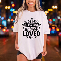 Love Because First Loved Christian Faith Ready to Press DTF Transfer for Dtf